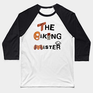 The Baking Master Baseball T-Shirt